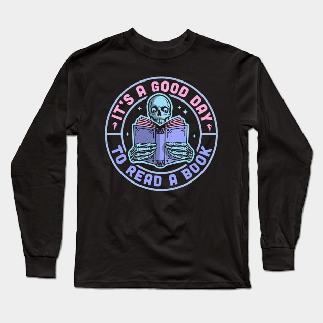 It's A Good Day To Read A Book Skeleton Reading Book Funny Long Sleeve T-Shirt by OrangeMonkeyArt